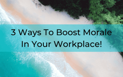 3 Ways To Boost Morale In Your Workplace